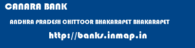 CANARA BANK  ANDHRA PRADESH CHITTOOR BHAKARAPET BHAKARAPET  banks information 